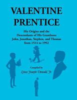 Valentine Prentice: His Origins and the Descendants of His Grandsons John, Jonathan, Stephen, and Thomas - From 1514 to 1992 155613696X Book Cover