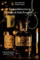 La scandalosa tresca. Storia di Sofia Pescatori: L'ultima avvelenatrice giustiziata in Italia B09Q9LJBK1 Book Cover