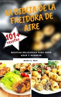 La Biblia de la freidora de aire(Power XL Air Fryer Cookbook SPANISH VERSION9: Recetas deliciosas para freír, asar y hornear 1802733647 Book Cover