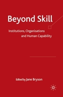 Beyond Skill: Institutions, Organisations and Human Capability 0230230571 Book Cover