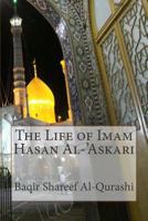 The Life of Imam Hasan Al-'Askari 1494872935 Book Cover