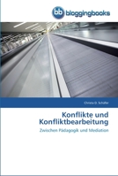 Konflikte und Konfliktbearbeitung: Zwischen Pädagogik und Mediation 3841770355 Book Cover