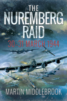 Nuremburg Raid, The: 30-31 March 1944 0304353426 Book Cover