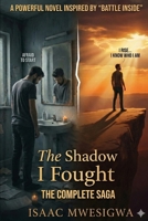 The Shadow I fought: The complete saga B0GRTJ7F1Q Book Cover