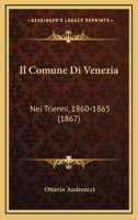 Il Comune Di Venezia: Nei Trienni, 1860-1865 (1867) 1160878161 Book Cover