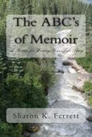 The ABC's of Memoir: A Primer for Writing Your Life Story 1493653997 Book Cover