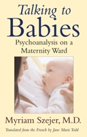 Talking to Babies: Psychoanalysis on a Maternity Ward 0807021148 Book Cover