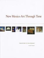 New Mexico Art Through Time:  Prehistory to the Present: Prehistory to the Present 0890135452 Book Cover