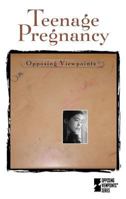 Teenage Pregnancy: Opposing Viewpoints 0737712430 Book Cover