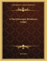 A Dactyloscopia Rendszere (1906) 1169474462 Book Cover