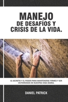 Manejo De Desafíos Y Crisis De La Vida: El secreto y el poder para mantenerse firmes y ser victoriosos en nuestra vida diaria. B098CMD61Z Book Cover
