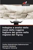 Indagine e analisi delle razze della ruggine fogliare del grano nella regione del Tigray (Italian Edition) 6209752888 Book Cover