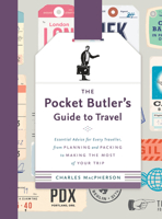 The Pocket Butler's Guide to Travel: A Compact Guide to Travelling Well: From Efficient Packing to Etiquette in a Foreign Land 0147530865 Book Cover