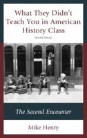 What They Didn't Teach You in American History Class: The Second Encounter 1475815476 Book Cover