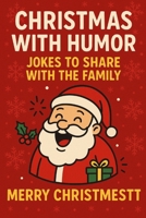 “Christmas in a humorous way Jokes to share with the family” B0CVTP52LB Book Cover