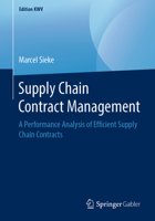 Supply Chain Contract Management: A Performance Analysis of Efficient Supply Chain Contracts 3658243813 Book Cover