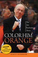 Color Him Orange: The Jim Boeheim Story 1600787843 Book Cover