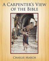A Carpenter's View of the Bible 1414117639 Book Cover