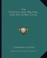 The Egyptian Year, The Nile, And The Sothic Cycle 1162887389 Book Cover