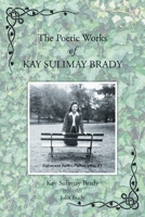 The Poetic Works of Kay Sulimay Brady B0H8C369H5 Book Cover