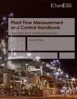 Plant Flow Measurement and Control Handbook: Fluid, Solid, Slurry and Multiphase Flow 0128124377 Book Cover