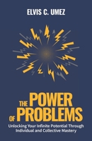 The Power of Problems: Unlocking Your Infinite Potential Through Individual and Collective Mastery B0FQ445JBD Book Cover