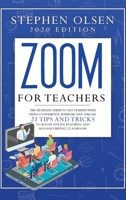 Zoom for teachers 2020: The ultimate guide to get started with video conference, webinar, live stream, 21 tips and tricks to boost online teaching and manage virtual classroom 1801156824 Book Cover