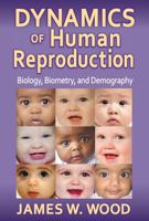 Dynamics of Human Reproduction: Biology, Biometry, Demography 0202011801 Book Cover