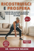 Ricostruisci E Prospera Vol. 4: Esercizi Per Alleviare La Sciatica Per Gli Anziani Per Mantenersi In Forma (Italian Edition) B0F3JC9W53 Book Cover