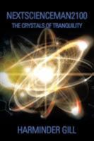 Nextscienceman2100: The Crystals of Tranquility 1524621943 Book Cover