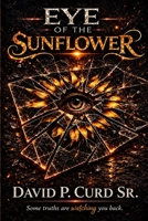 Eye of the Sunflower (The Sunflower Reckoning Trilogy) B0GSZVVK4F Book Cover