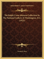 The Ralph Cross Johnson Collection In The National Gallery At Washington, D.C. 1167162064 Book Cover