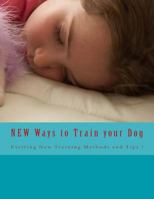 NEW Ways to Train your Dog 1494753642 Book Cover