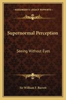 Supernormal Perception: Seeing Without Eyes 142531693X Book Cover