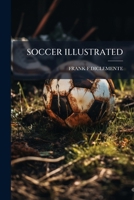 SOCCER ILLUSTRATED 1179879716 Book Cover