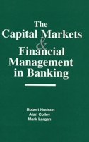 The Capital Markets and Financial Management in Banking 1579580998 Book Cover