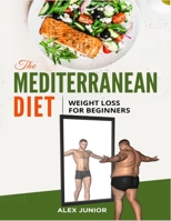 The Mediterranean Diet: Weight Loss For Beginners B0B8VNSP92 Book Cover