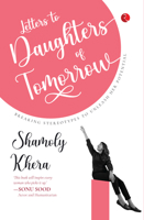 Letters to Daughters of Tomorrow: Breaking Stereotypes to Unleash Her Potential 9357022090 Book Cover