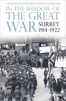 In the Shadow of the Great War: Surrey, 1914-1922 0750993065 Book Cover