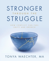 Stronger through the Struggle: How Conflict Can Fuel Unity and Growth B0FFBKGJBF Book Cover