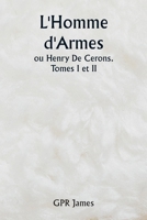 L'Homme d'Armes ou Henry De Cerons . Tomes I et II (French Edition) 935925357X Book Cover