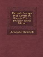 Méthode Pratique Pour L'étude Du Dialecte Vili... - Primary Source Edition 1022274597 Book Cover