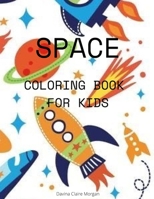 Space Coloring Book for Kids: Coloring and Activity Book for Kids Ages 4-12 with Planets, Astronauts, Space Ships, Rockets B0BRB71DGG Book Cover