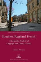 Southern Regional French: A Linguistic Analysis of Language and Dialect Contact: A Linguistic Analysis of Language and Dialect Contact 1909662895 Book Cover