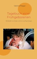 Tagebuch einer Frühgeborenen: Mit Briefen von Ärzten, Lehrern und Psychologen (German Edition) 369571090X Book Cover
