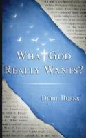 What God Really Wants? 0984936068 Book Cover