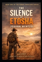 The Silence of Etosha: A Namibian Story of Distance, Justice, and the Fight for What Endures B0GS9ZKNY7 Book Cover