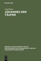 Johannes Der Taufer: Interpretation - Geschichte - Wirkungsgeschichte 311011707X Book Cover