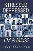 Stressed, Depressed. I'm a Mess 1665739568 Book Cover