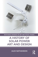 A History of Solar Power Art and Design 1032042842 Book Cover